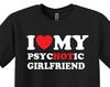 Funny 'I Love My PsycHOTic Girlfriend' T-Shirt, Boyfriend Gift