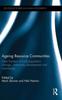 The Ageing Resource Communities : New Frontiers of Rural Population Change, Community Development and Voluntarism Book