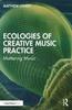 Bok Ecologies of Creative Music Practice : Mattering Music