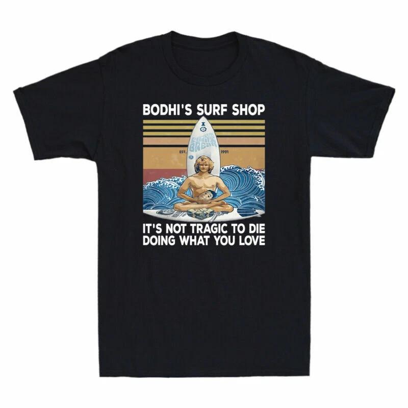 Bodhi s Surf Shop It s Not Tragic To Die Doing What You Love Men s Retro T-Shirt XXXXL