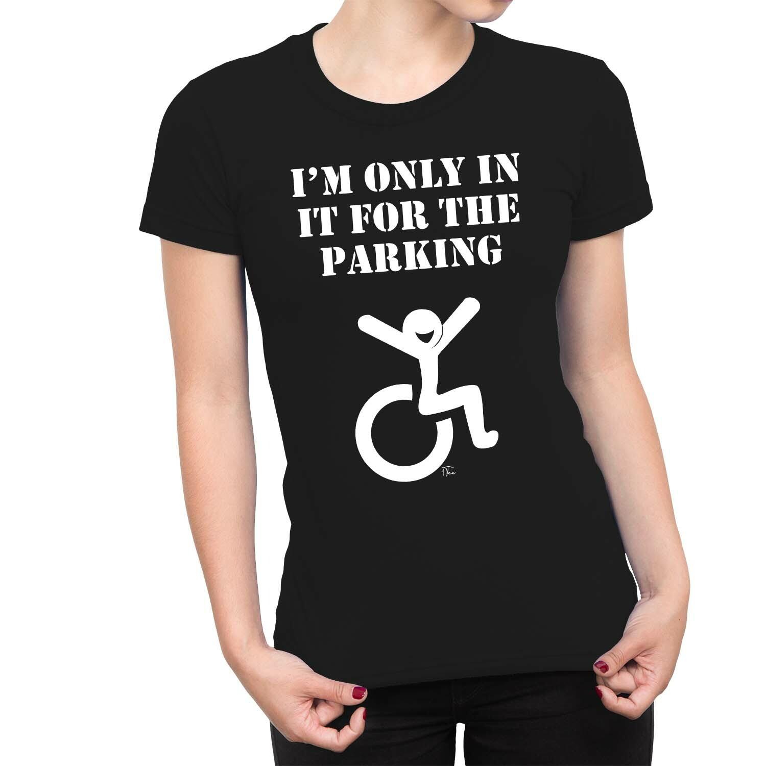 1Tee Womens I m Only In It For The Parking Wheelchair T-Shirt XL