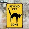 1pc Psycho Cat Zone Warning Sign 8x12in Metal Tin Sign, Funny Retro Wall Decor for Home Bar Garage Restaurant