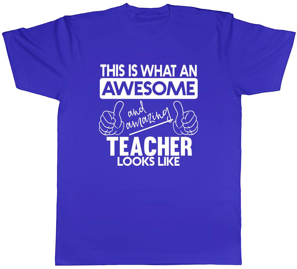 This Is What an Awesome and Amazing Teacher Looks Like Unisexs Unisex TShirt Tee