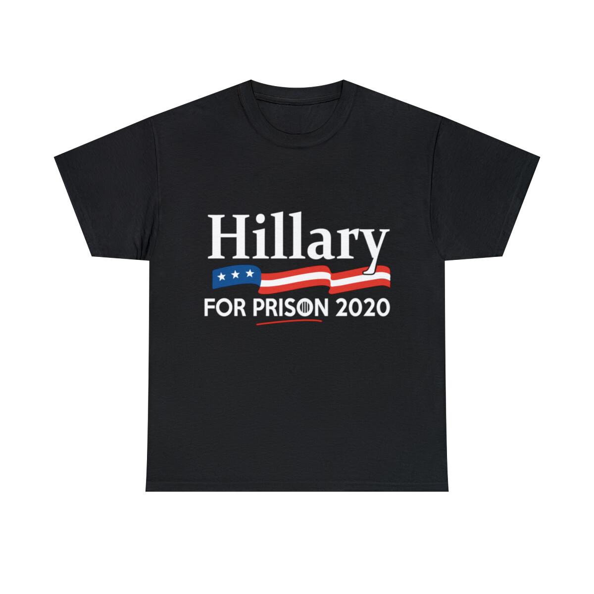 Hillary For Prison 2020 Graphic Tee Shirt, S-5XL XXXL