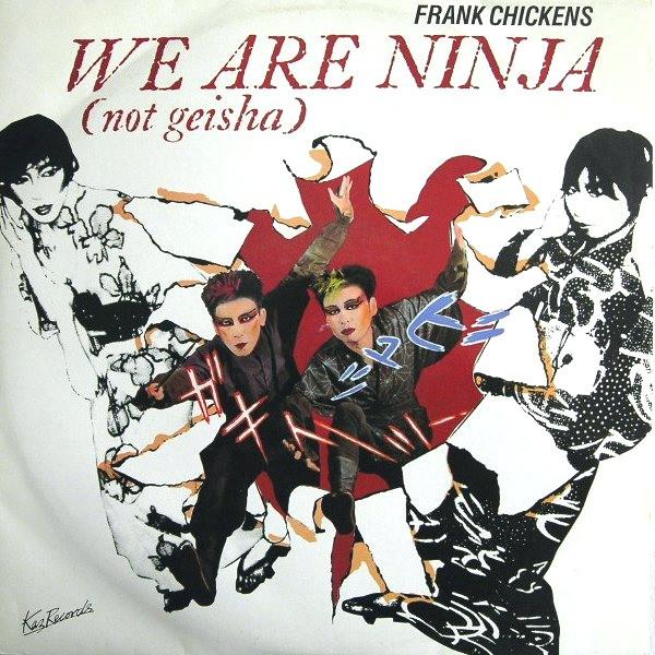 

12inch Record FRANK CHICKENS - We Are Ninja (Not Geisha) KAZ10T Kaz Records 1984 UK Dance & Electronica Used