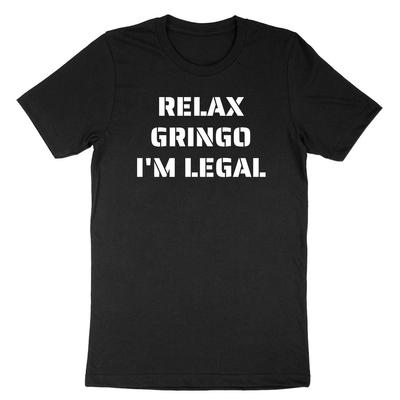 Relax Gringo Legal T-Shirt Funny Mexican Immigrant Pro Immigration Tee