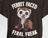 Ferret Faced Feral Freak T-Shirt, Funny Animal Lover Gift, Men’s Animal Quote Shirt, Casual Animal Tee, Trendy Animal Apparel, Cool Ferret