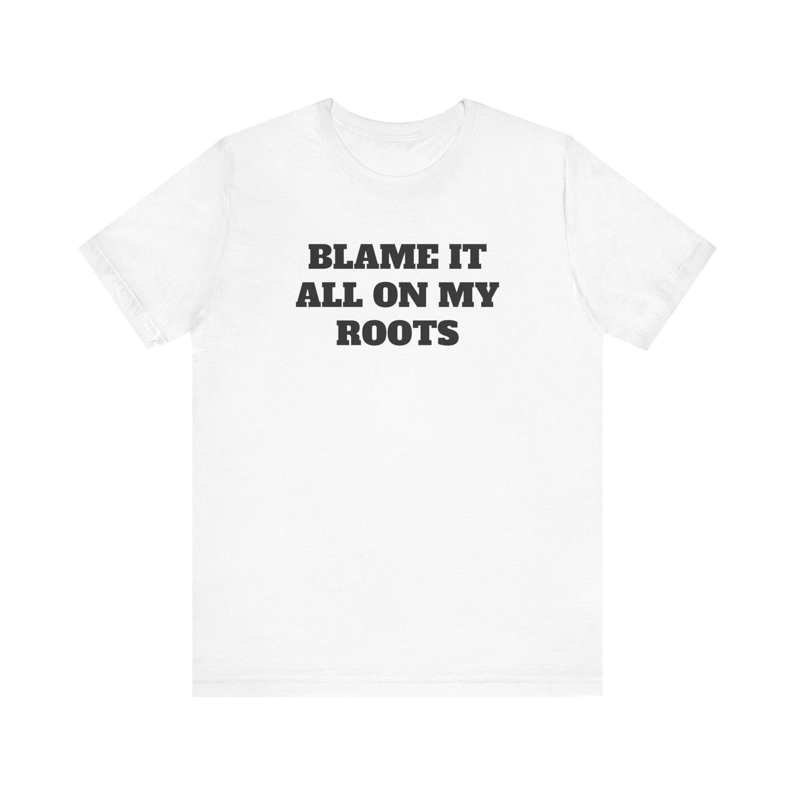 Blame it On My Roots Premium Short Sleeve Tee XL