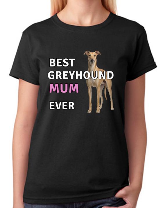 Best Greyhound Mum Ever Ladies T-Shirt Dog Gift Pet Lover Mother Tee S