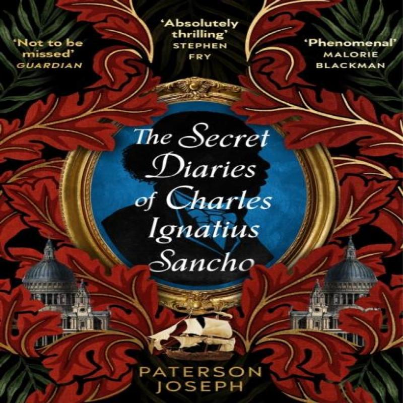The Secret Diaries of Charles Ignatius Sancho by Paterson Joseph... 9780349702377