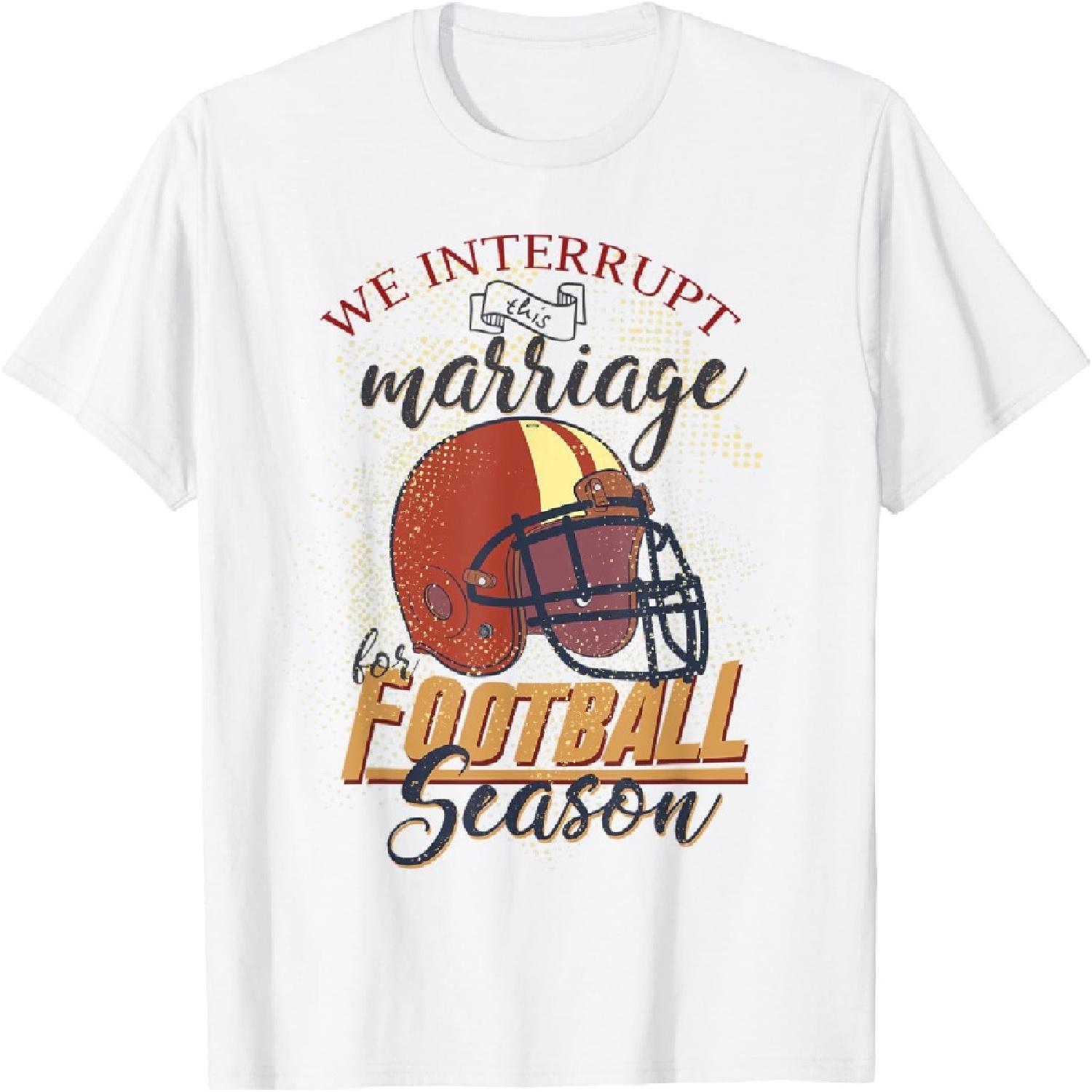 We Interrupt This Marriage for Football Season- Funny design T-Shirt S