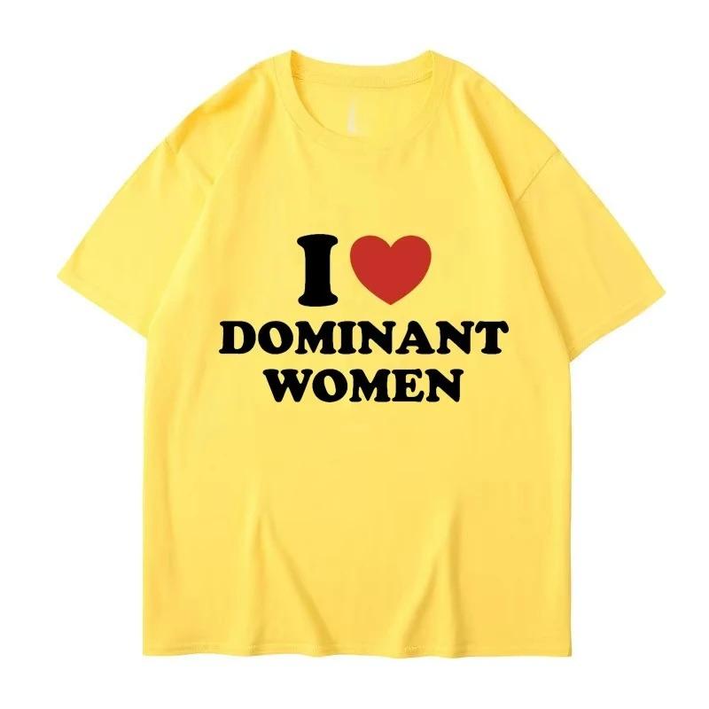 I Love Dominant Women Graphic Print T Shirt Funny Casual Summer Personality Short Sleeve Fashion T Shirts Women Streetwear
