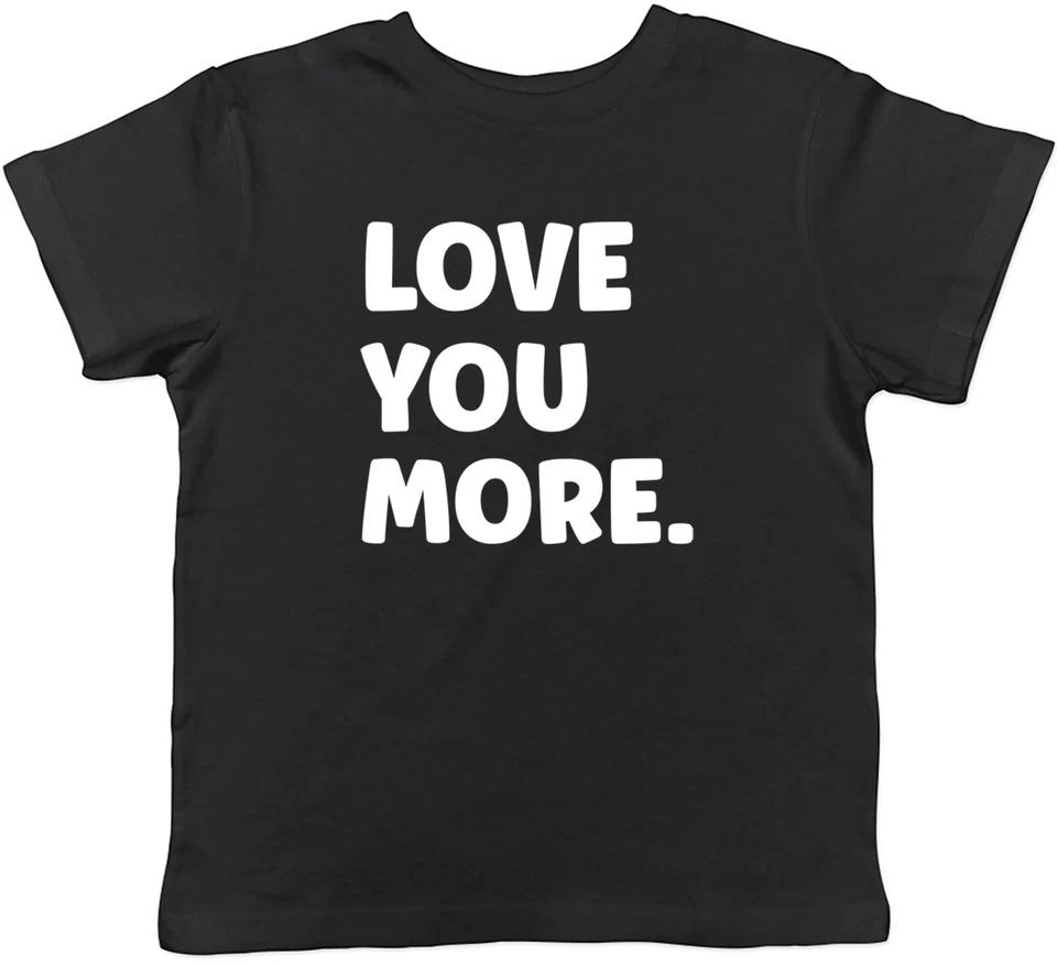 Love You More Childrens Kids T-Shirt Boys Girls 100