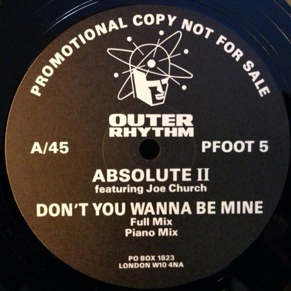 

12inch Record ABSOLUTE II JOE CHURCH Dont You Wanna Be Mine PFOOT5 Outer Rhythm 1991 UK Dance Electronica Used