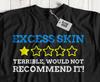 Unisex Funny Excess Skin Removal T-Shirt Weight Loss Surgery Gastric Bypass Tees