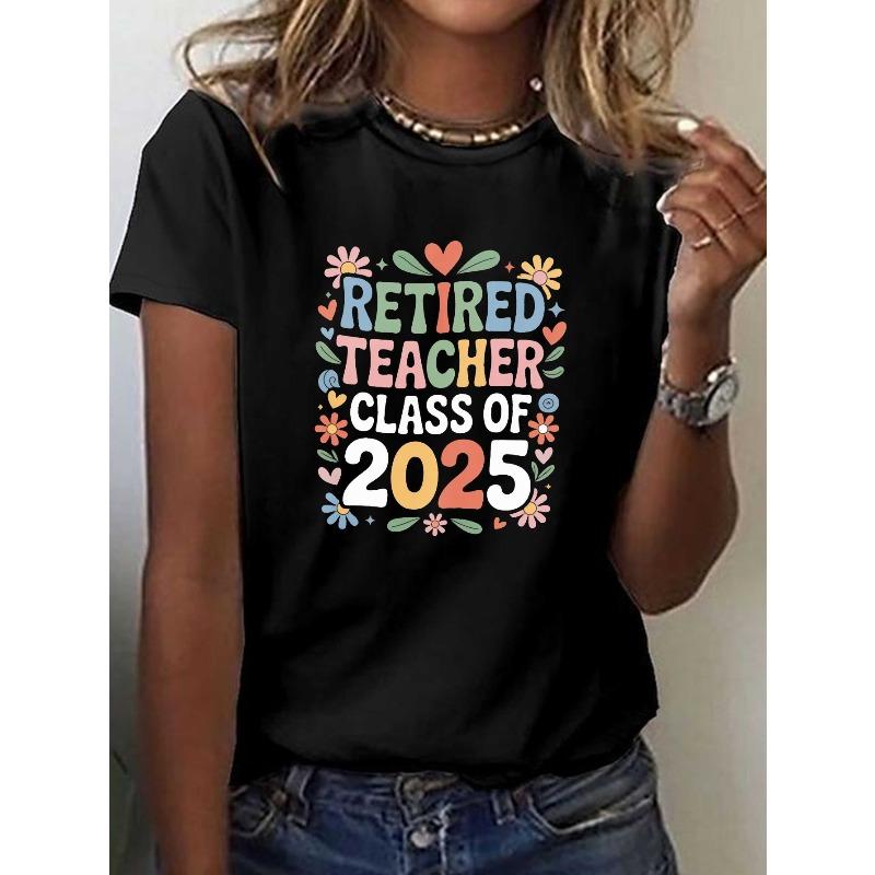 

European sizes Women S Retired Teacher Class of 2025 Floral Print T-Shirt - Casual Crew Neck Short Sleeve Top 4XL