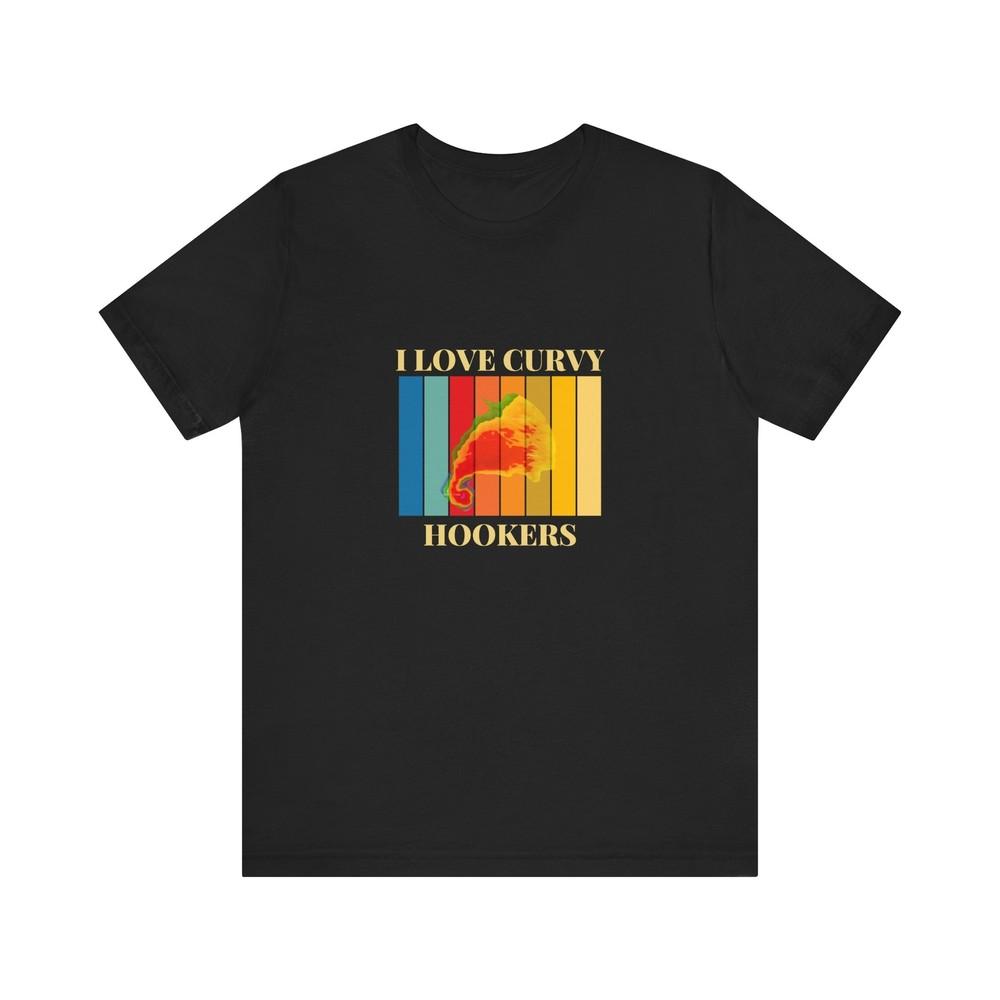 I Love Curvy Hookers Funny Tshirt For Storm Chasers And Meteorologist S