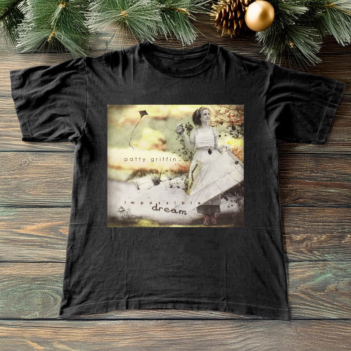 Impossible Dream - Patti Griffin Black Shirt All size S-5XL CL694 XXL