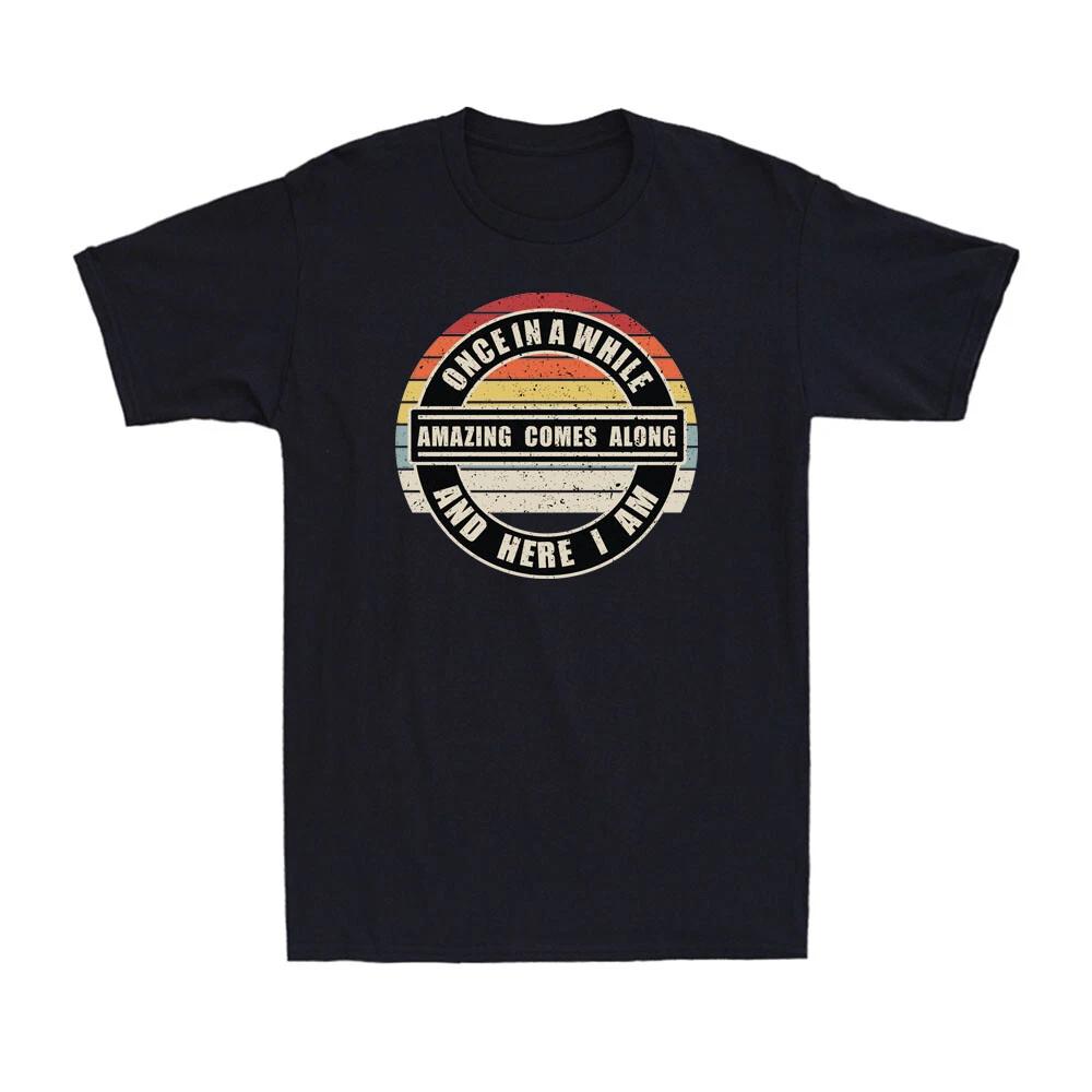 Once In Awhile Amazing Comes Along And Here I Am Extrovert Vintage Men s T-Shirt XS