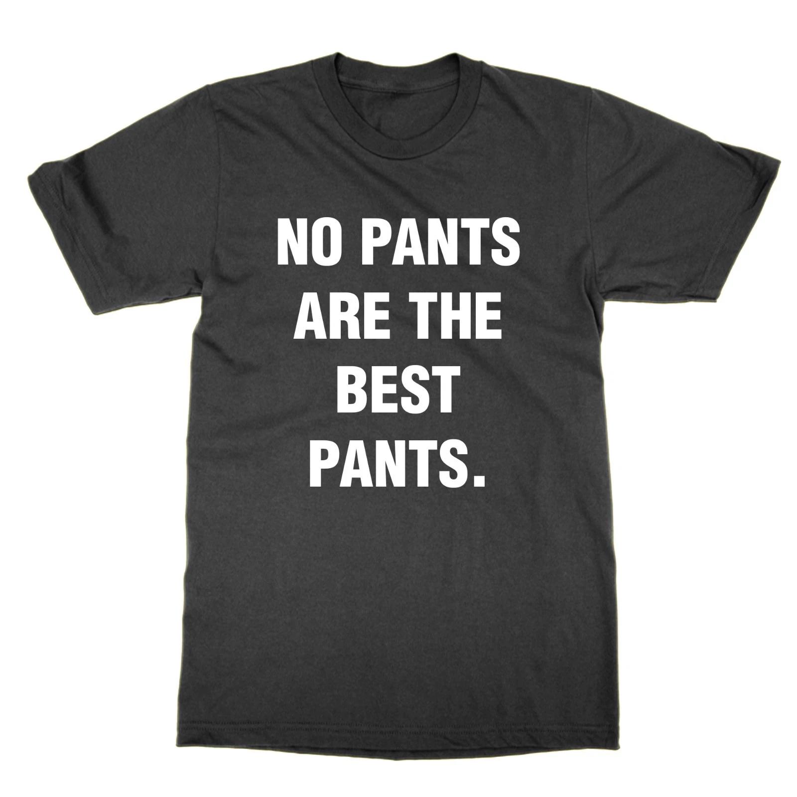 T-Shirt Drôle No Pants Are The Best Pants Top Declaration Cadeau Présent M