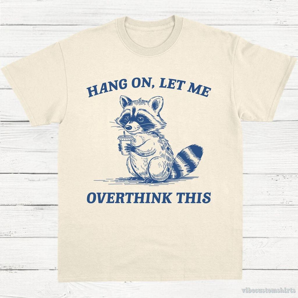 Hang On Let Me Overthink This Vintage Shirt, Funny Raccoon Saying T-Shirt, Raccoon Humor T-Shirt, Raccoon Lovers Tee, Unisex Shirt