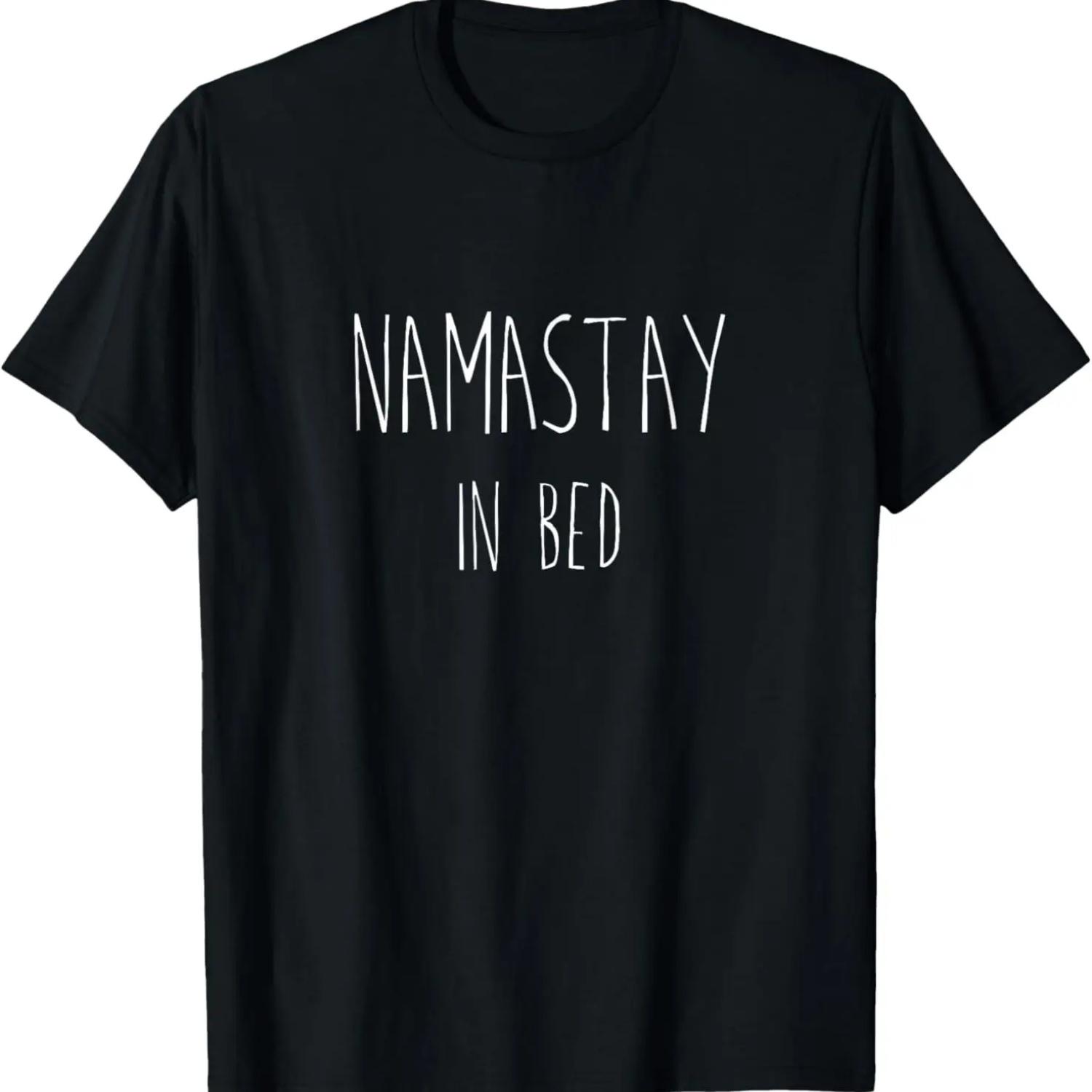 Hilarious Namastay in Bed T-Shirt Mens & Womens Sizes T-Shirt S чёрный