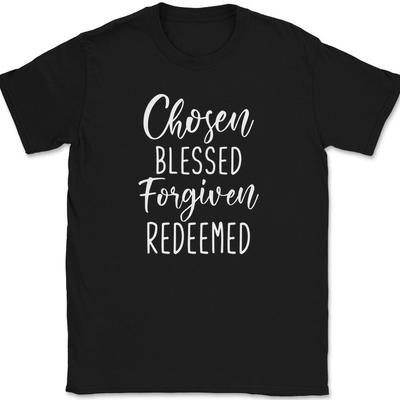 Chosen Blessed Forgiven Redeemed T-Shirt Christian Prayer Praise Jesus Tee