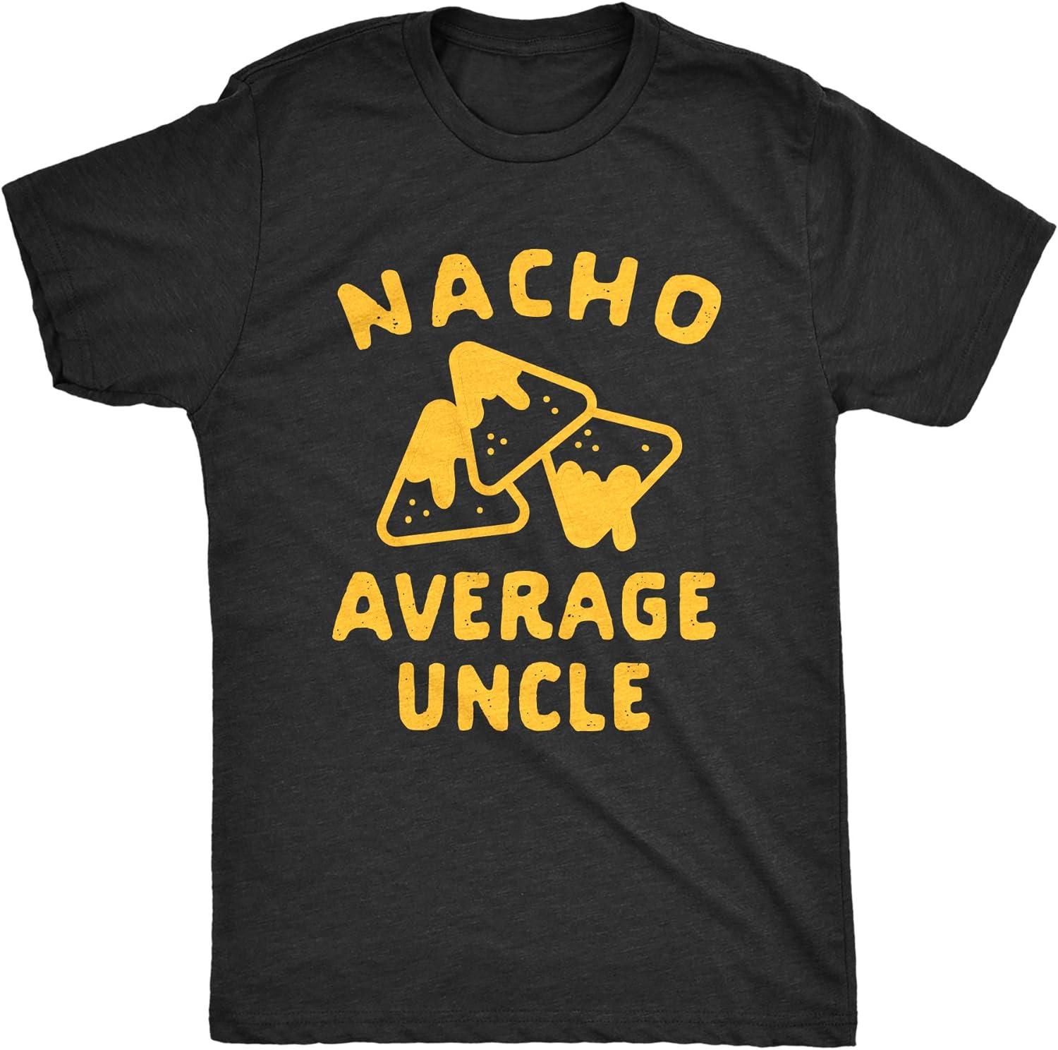 Funny Family Queso Tortilla Chip Graphic Novelty Tee Mens Nacho Average Uncle Tshirt Woman Man High Quality Cotton Tops Tee S