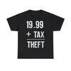 1999 Plus Tax Equals Taxation Is Theft T Shirt S 5Xl