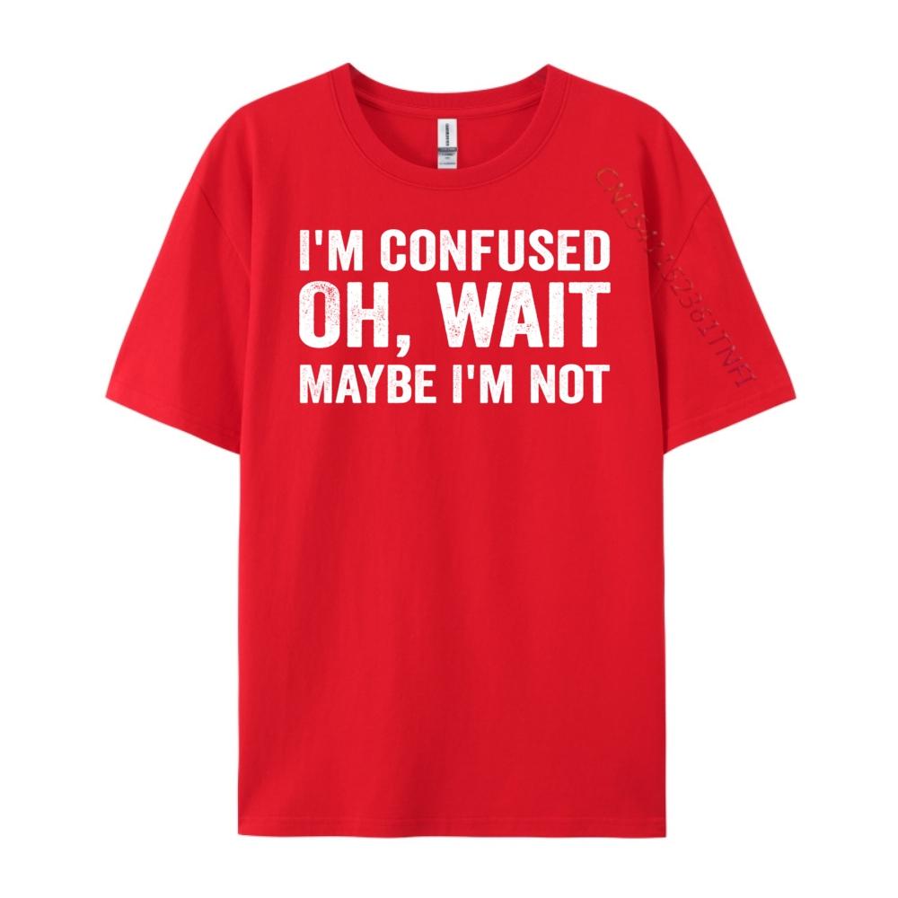 I M Confused Oh Wait Maybe I M Not Humorous Vintage T Shirt Men Funny Shirt Figures Graphic Cotton Short Sleeve