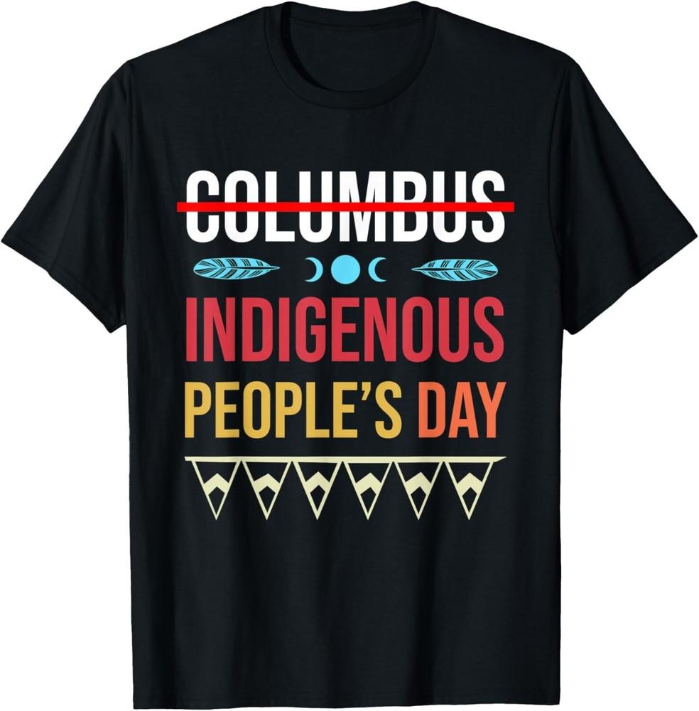 Indigenous People 's Day Not Columbus Native American Gift Unisex T-Shirt