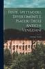 The Feste, Spettacoli, Divertimenti E Piaceri Degli Antichi Veneziani Book