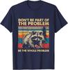 Don't Be Part Of The Problem Funny Raccoon T-Shirt