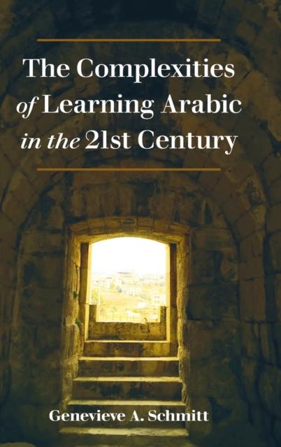 The The Complexities of Learning Arabic In the 21st Century Book