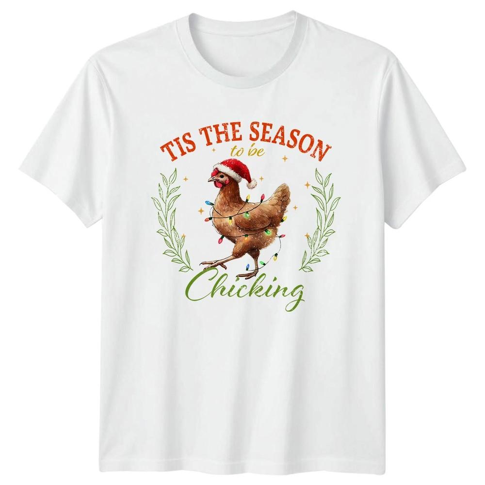 Tis The Season To Be Chickin Christmas Holiday Unisexs Unisexs Graphic Tee S