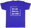 Its Ok Not To Be Ok Unisexs Unisex TShirt Tee