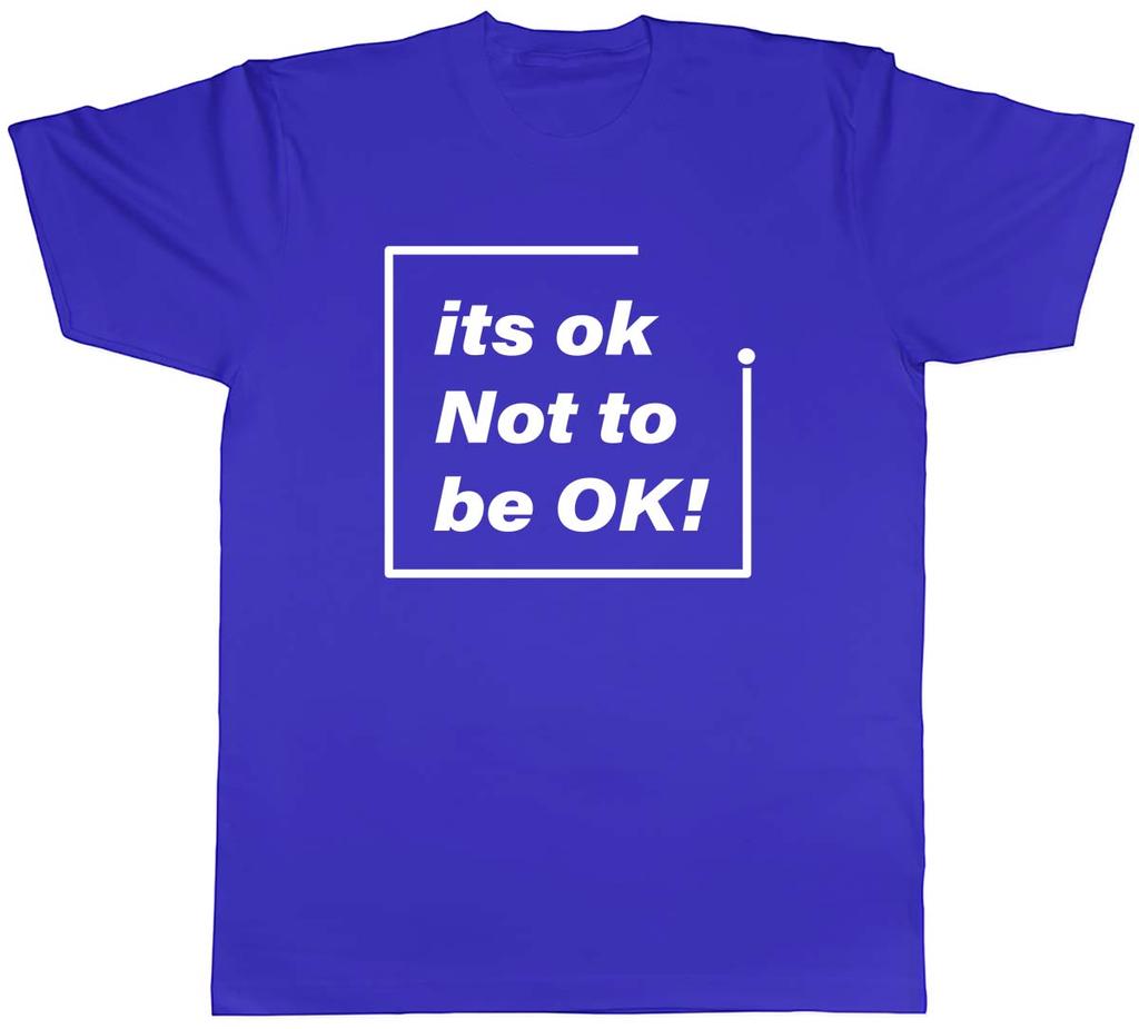 Its Ok Not To Be Ok Unisexs Unisex TShirt Tee
