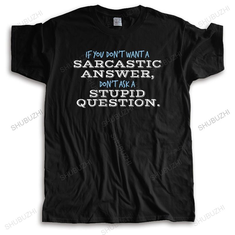 Men's Sarcastic Answer Stupid Question T-SHIRT funny fashion clothing birthday gift tee birthday gift for him for her