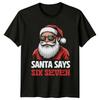 Santa Says Six Seven Christmas Holidays Unisexs Unisexs Graphic Tee