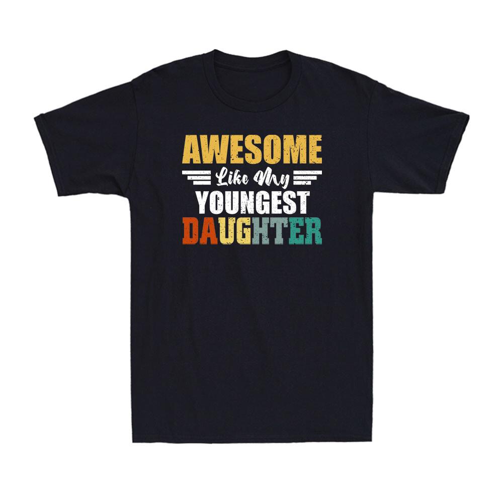 Awesome Like My Youngest Daughter Funny Vintage Dad Birthday Gift Men s T-Shirt L