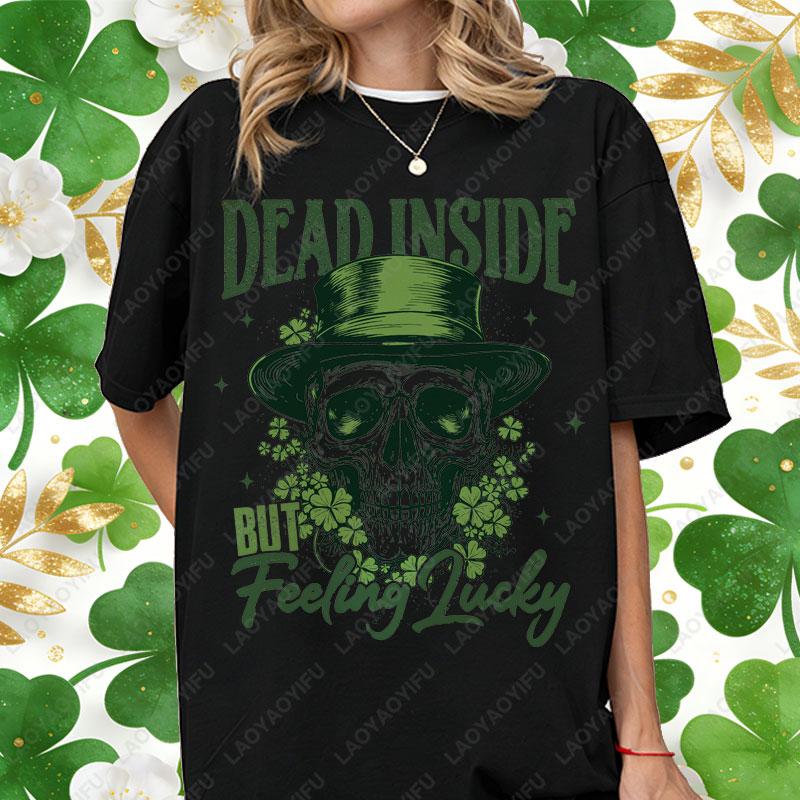 

St Patrick Skeleton Cotton Tshirt Dead Inside But Lucky Happy Patricks Day Skull Tees Lucky Skeleton Irish Day Party Unisex Tee 4XL