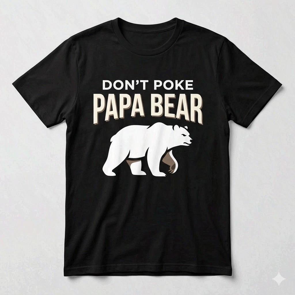 Don t Poke Papa Bear Shirt Funny Father s Day Gift for Dad Tee M