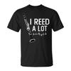 I Reed A Lot Clarinet Oboes Music T-Shirt