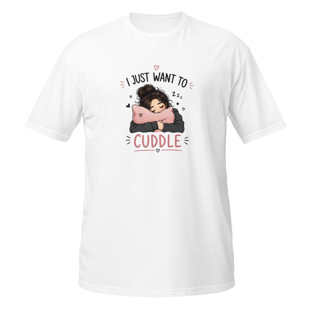 Funny Women’s T-Shirt I Just Want To Cuddle Cute Cozy Graphic Tee Women Tops