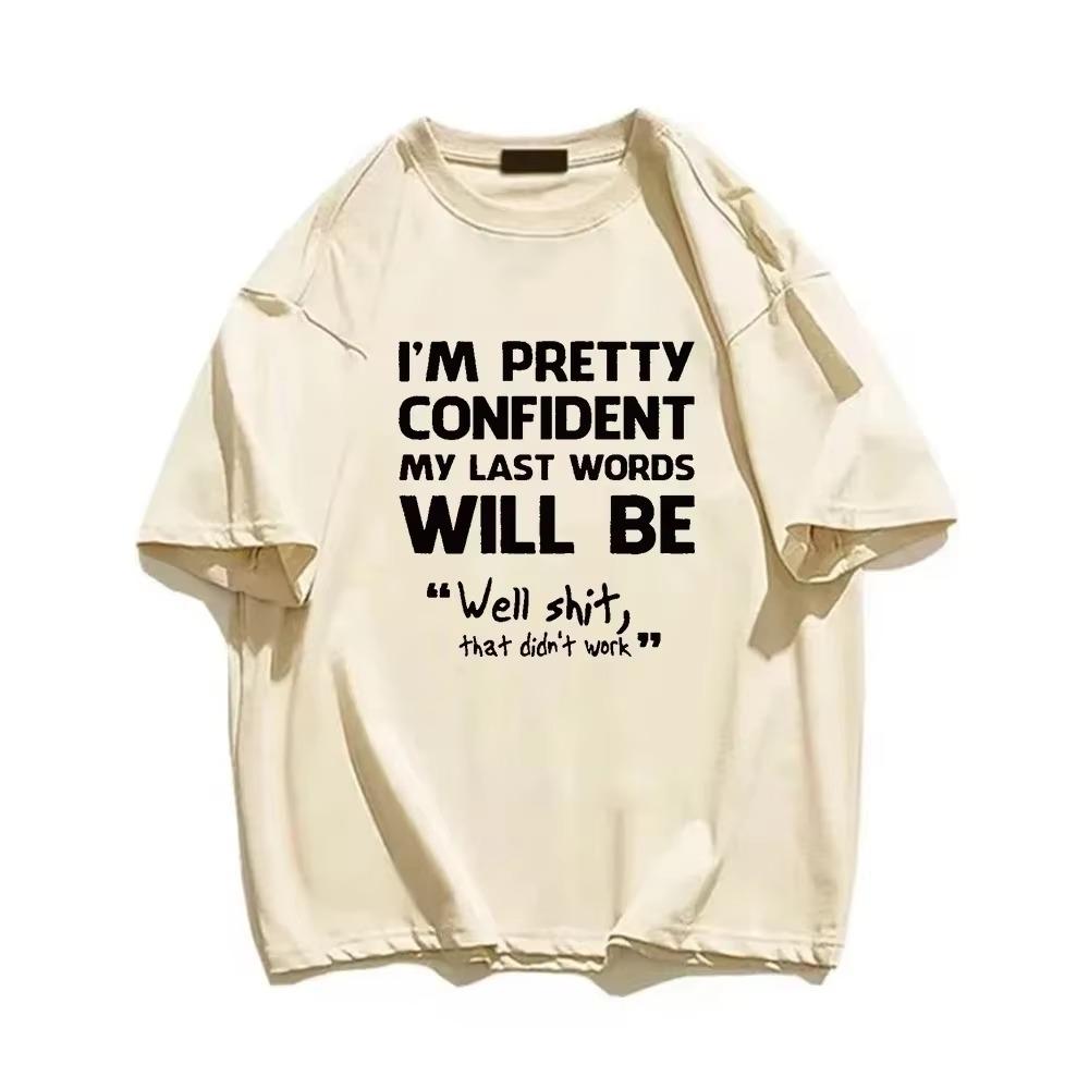 Men's Short Sleeved Fun Shirt " I`m Pretty Confident My Last Words Will Be " Casual Loose Fitting T-Shirt Ummer Men's T Shirt