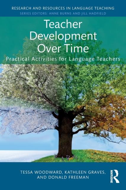 The Teacher Development Over Time : Practical Activities for Language Teachers Book