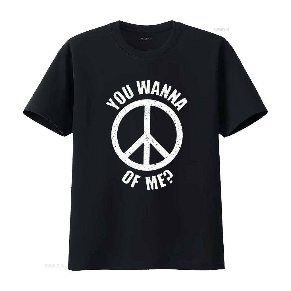 You Wanna Peace Of Me Sign T Shirt Black 3XL vintage Washed designer clothes homme Stretched Comfortable fashion Soft Versatile