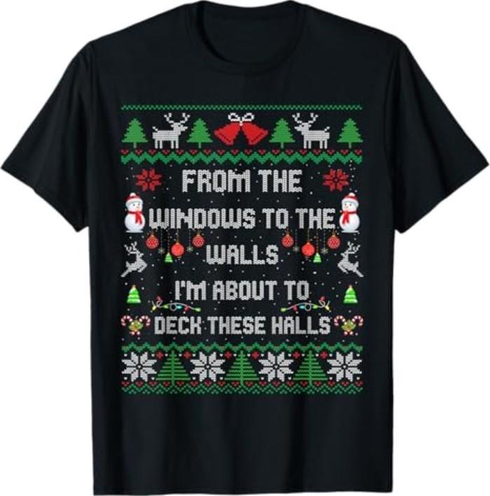 from The Windows to The Walls Deck These Halls Fun Ugly Xmas T-Shirt Unisex T-Shirt XL