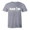 Blow Me It's My Birthday Funny T Shirt Tee