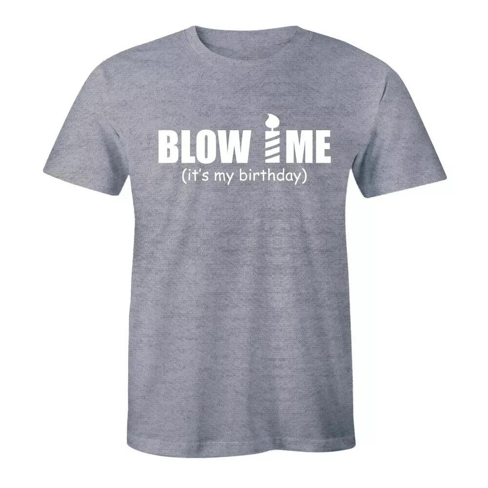 Blow Me It's My Birthday Funny T Shirt Tee